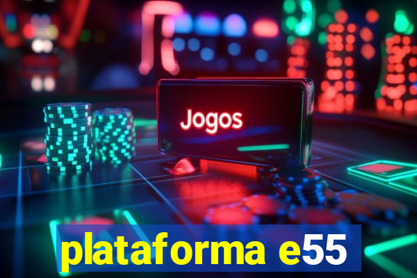 plataforma e55